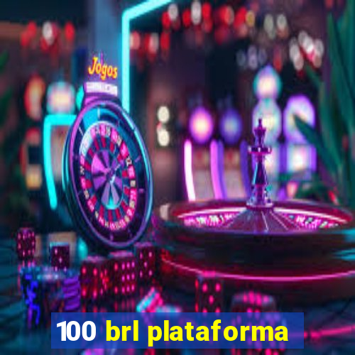 100 brl plataforma